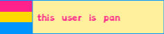 Decorative image stating "this user is pan."
