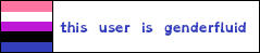 Decorative image stating "this user is genderfluid."